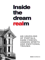 Inside the Dream Realm: An Unveiling of Portals, Dark Forces, Unseen Spirits and Emotional Trauma