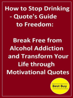 How to Stop Drinking- Quote's Guide to Freedom: Break Free from Alcohol Addiction and Transform Your Life through Motivational Quotes