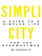 Simplicity A Guide to a Simpler Life for the Overwhelmed