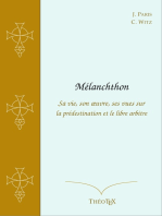 Mélanchthon: Sa vie, son oeuvre, ses vues sur la prédestination et le libre arbitre