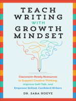 Teach Writing with Growth Mindset: Classroom-Ready Resources to Support Creative Thinking, Improve Self-Talk, and Empower Skilled, Confident Writers