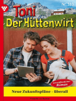 Neue Zukunftspläne – überall: Toni der Hüttenwirt 383 – Heimatroman