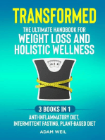 Transformed: The Ultimate Handbook for Weight Loss and Holistic Wellness - 3 Books in 1: Anti-Inflammatory Diet, Intermittent Fasting, Plant Based Diet