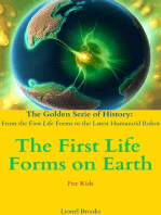 The First Life Forms on Earth: The Golden Serie of History: From the First Life Forms to the Latest Humanoid Robot, #1