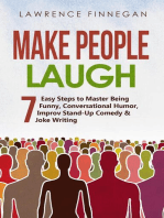 Make People Laugh: 7 Easy Steps to Master Being Funny, Conversational Humor, Improv Stand-Up Comedy & Joke Writing