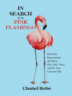 In Search of the Pink Flamingo: Ditch the Expectations of Others, Own Your Voice, and Be Your Unusual Self