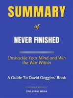 Summary of Never Finished: Unshackle Your Mind and Win the War Within | A Guide To David Goggins' Book