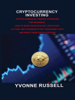 CRYPTOCURRENCY INVESTING: Cryptocurrencies Trading Strategies for Beginners. How To Invest in Bitcoin, Nft, Cryptoart, Altcoin, And Ethereum To Get Your Money Safe And Profit From The Blockchain