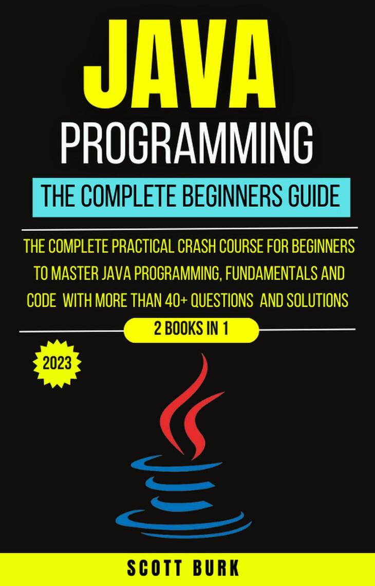 Java Programming : The Complete Beginners Guide by Scott Burk (Ebook ...