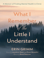 What I Remember of the Little I Understand: A Memoir of Finding Mental Health in Christ