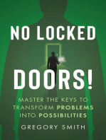 No Locked Doors!: Master the Keys to Transform Problems into Possibilities