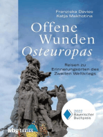 Offene Wunden Osteuropas: Reisen zu Erinnerungsorten des Zweiten Weltkriegs