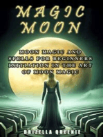 Moon Magic: Lunar magic and spells for beginners get started in the art of lunar magic