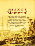 ASHTON'S MEMORIAL: An History of the Strange Adventures, and Signal Deliverances, of Mr. Philip Ashton, Who, After He Had Made His Escape from the Pirates, Liv'd Alone on a Desolate Island for About Sixteen Months, &c.