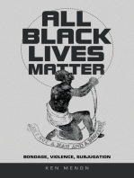 All Black Lives Matter: Bondage, Violence, Subjugation