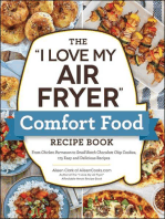 The "I Love My Air Fryer" Comfort Food Recipe Book: From Chicken Parmesan to Small Batch Chocolate Chip Cookies, 175 Easy and Delicious Recipes