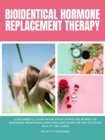 Bioidentical Hormone Replacement Therapy: A Beginner's 3-Step Quick Start Guide for Women on Managing Menopause Symptoms and Overview on its Other Health Use Cases