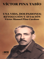 Una vida, dos pasiones: Revolución y Aviación: Víctor Manuel Pina Cardoso