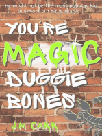 You're Magic Duggie Bones