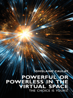 Powerful or Powerless in the Virtual Space: The Choice is Yours !