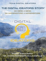 The Digital Ideators Story: Da Nerd a Nerd, da Imprenditore a Imprenditore. Storia di successo nel mondo imprenditoriale digitale.