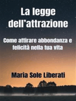 La legge dell’attrazione: come attirare abbondanza e felicità nella tua vita