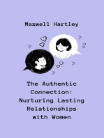 The Authentic Connection: Nurturing Lasting Relationships with Women