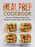 Meal Prep Cookbook: Easy and Wholesome Meal Prep Recipes to Cook, Prep, Grab, and Go