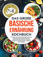 Das große Basische Ernährung Kochbuch: Entdecke schmackhafte Rezepte für einen optimalen Säure-Basen-Haushalt. Genussvoll basisch kochen und den Körper im Handumdrehen entgiften. Inkl. Ratgeber