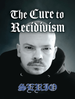 The Cure To Recidivism: Serio The Cure To Recidivism