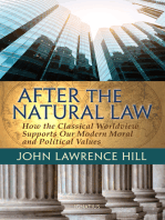 After the Natural Law: How the Classical Worldview Supports our Modern Moral and Political Views