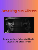 Breaking the Silence: Exploring Men's Mental Health Stigma and Stereotypes