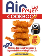 Easy Air Fryer Lid Cookbook: 300 Effortless, Quick & Easy Crispy Recipes For Beginners And Advanced To Simplify Your Life