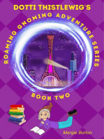 Dotti Thistlewig's Roaming Gnoming Adventure Series