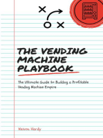 The Vending Machine Playbook: The Ultimate Guide to Building a Vending Machine Empire