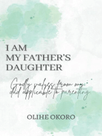 I AM MY FATHER'S DAUGHTER: Godly values from my dad applicable to parenting