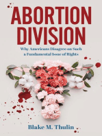Abortion Division: Why Americans Disagree on Such a Fundamental Issue of Rights