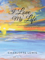 I Love My Life: A healing heart journey from trauma to triumph..