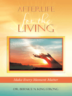 Afterlife for the Living: Make Every Moment Matter