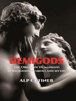 Demigods - The Origin of Humankind in Religions, Symbols and Myths