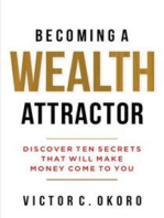 Becoming A Wealth Attractor: Discover Ten Secrets That Will Make Money Come To You