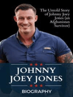 Johnny Joey Jones Biography: The Untold Story of Johnny Joey Jones (an Afghanistan Survivor)