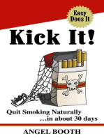 Kick It! Quit Smoking Naturally: ...in about 30 days