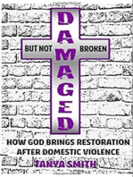 Damaged But Not Broken - How God Brings Restoration After Domestic Violence