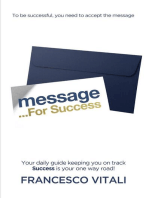 Message For Success: Your daily guide keeping you on track. Success is your one way road!