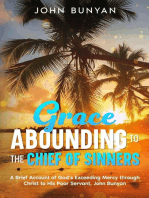 Grace Abounding to the Chief of Sinners: A Brief Account of God's Exceeding Mercy through Christ to His Poor Servant, John Bunyan