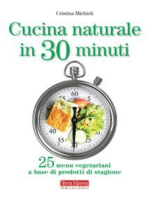 Cucina naturale in 30 minuti: 25 menu vegetariani a base di prodotti di stagione