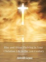 Rise and Shine: Thriving in your Christian Life in the 21st Centuary