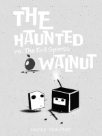 The Haunted Walnut vs. The Evil Spirits: The Haunted Walnut