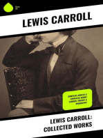 Lewis Carroll: Collected Works: Complete Novels & Fantastic Short Stories; Poetry & Biography
